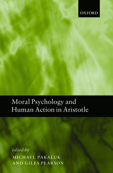Moral Psychology and Human Action in Aristotle 1