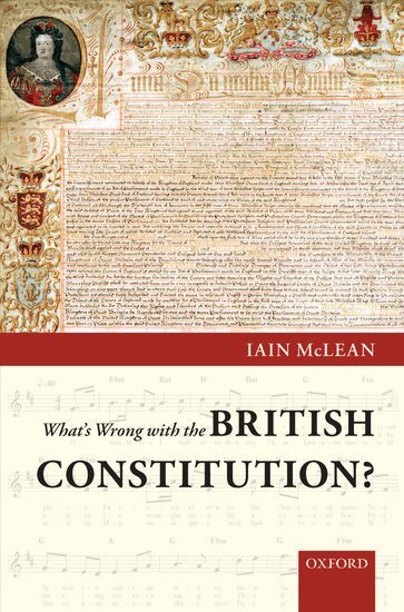 Iain McLean - What's Wrong with the British Constitution?, Inbunden
