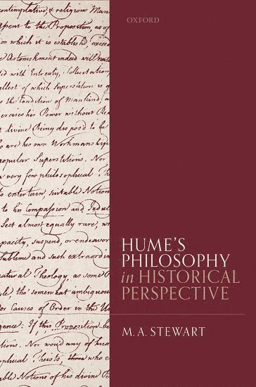 M. A. Stewart, and University of Lancaster) Stewart, M. A. (Honorary Research Fellow and Professor Emeritus, Honorary Research Fellow and Professor Emeritus, Manchester Harris College, Oxford, M A Stewart - Hume's Philosophy in Historical Perspective, Inbunden