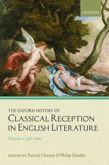 HARDIE CHENEY, Patrick Cheney, Philip Hardie - The Oxford History of Classical Reception in English Literature, Inbunden