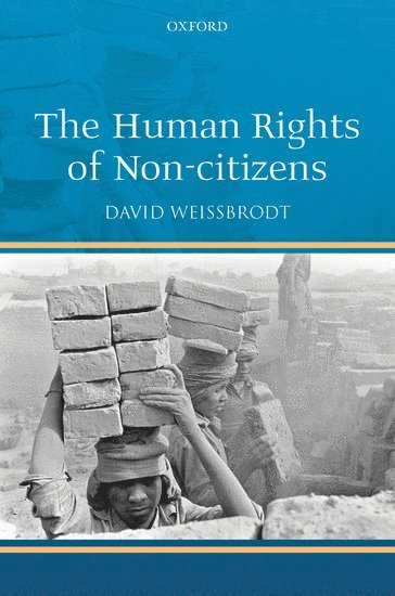 David Weissbrodt - The Human Rights of Non-citizens, Inbunden