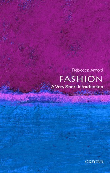 Rebecca Arnold, Rebecca (Oak Foundation Lecturer in History of Dress and Textiles at the Courtauld Institute of Art) Arnold, Rebecca (Oak Foundation Lectu... Arnold - Fashion, Häftad