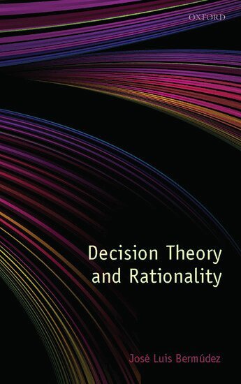 José Luis Bermúdez - Decision Theory and Rationality, Inbunden