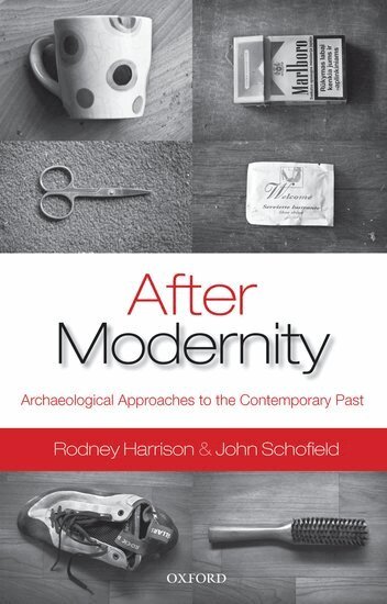 Rodney Harrison, John Schofield - After Modernity, Inbunden
