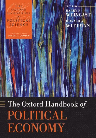 Barry R. Weingast, Donald Wittman, Stanford University Stanford University) Weingast, Barry R. (Ward C. Krebs Family Professor of Political Science, Santa Cruz) Wittman, Donald (Professor of Economics, University of California, Barry R Weingast, Donald A Wittman - The Oxford Handbook of Political Economy, Häftad