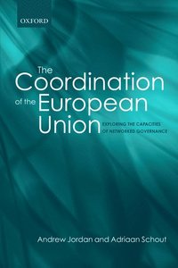 bokomslag The Coordination of the European Union: Exploring the Capacities of Networked Governance