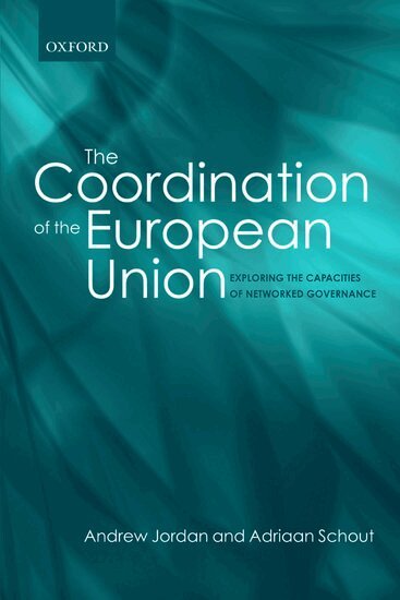 Andrew Jordan, Adriaan Schout - The Coordination of the European Union, Häftad