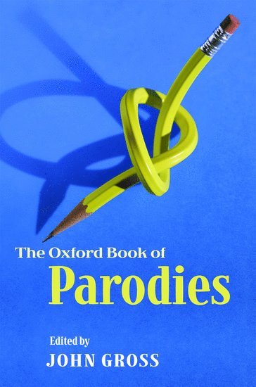 John, Gross, John Gross, and book reviewer) Gross, John (Freelance author, anthologist - The Oxford Book of Parodies, Inbunden