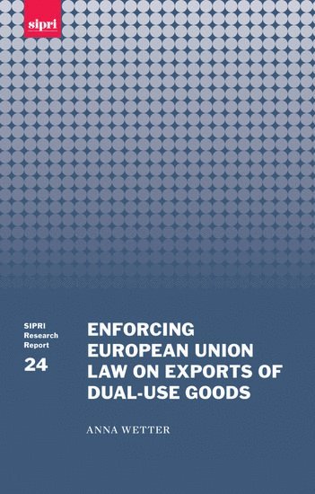 Enforcing European Union Law on Exports of Dual-use Goods 1