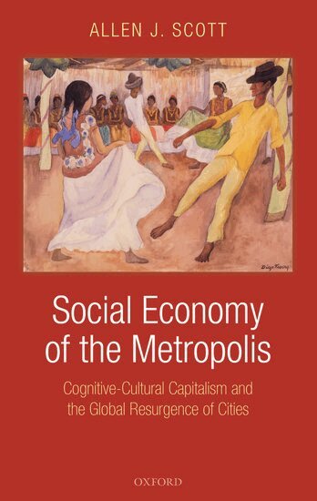 Allen J. Scott - Social Economy of the Metropolis, Inbunden