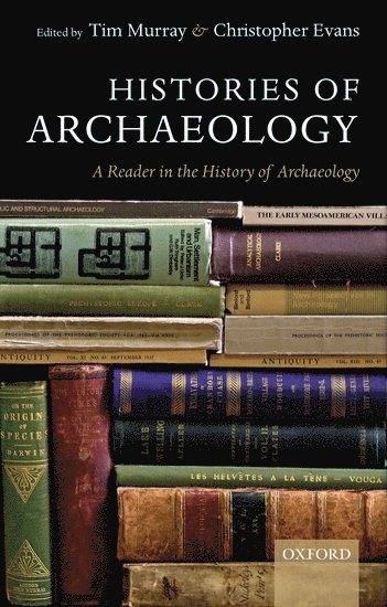 EVANS MURRAY, Tim Murray, Christopher Evans - Histories of Archaeology, Inbunden