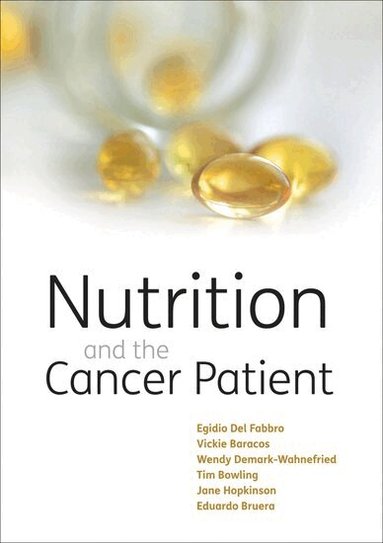 Egidio del Fabbro, Eduardo Bruera, Egidio Del Fabbro, Eduardo Bruera, Wendy Demark-Wahnefried, Tim Bowling, Jane B. Hopkinson, Vickie E. Baracos - Nutrition and the Cancer Patient, Inbunden