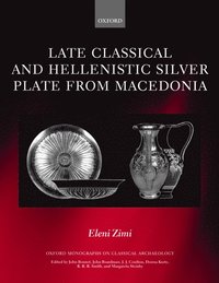 bokomslag Late Classical and Hellenistic Silver Plate from Macedonia