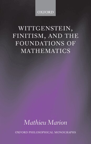 Mathieu Marion - Wittgenstein, Finitism, and the Foundations of Mathematics, Häftad