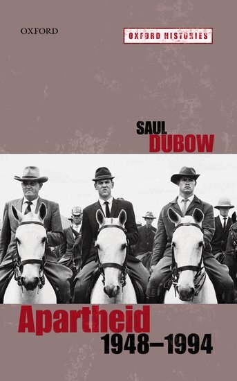 Saul Dubow - Apartheid, 1948-1994, Inbunden