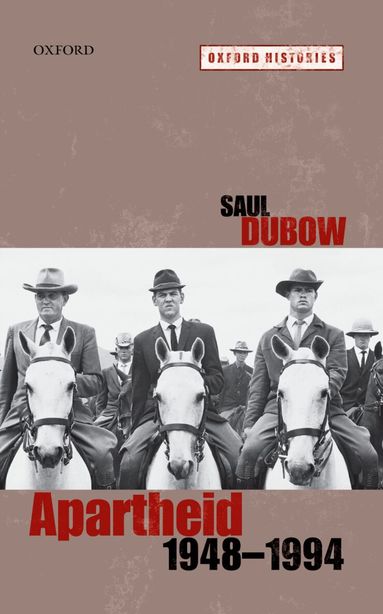 Saul Dubow - Apartheid, 1948-1994, Häftad