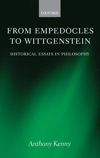 Anthony Kenny, British Academy) Kenny, Anthony (Formerly Pro-Vice-Chancellor, University of Oxford, and former President - From Empedocles to Wittgenstein, Inbunden