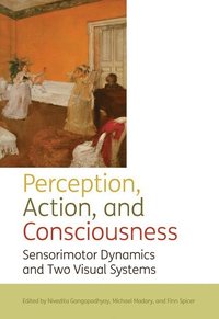 bokomslag Perception, action, and consciousness