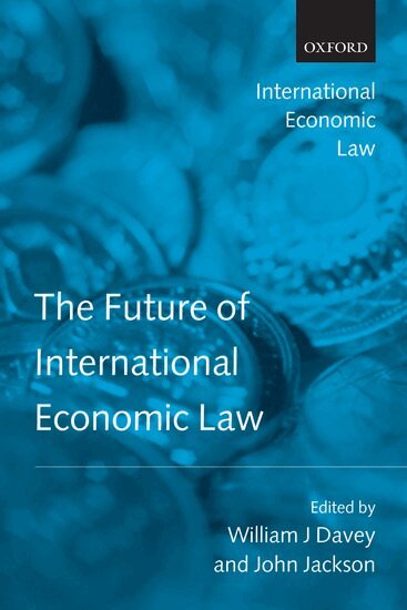 William J. Davey, John Jackson - The Future of International Economic Law, Häftad