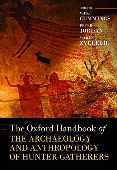Vicki Cummings, Peter Jordan, Marek Zvelebil - The Oxford Handbook of the Archaeology and Anthropology of Hunter-Gatherers, Inbunden