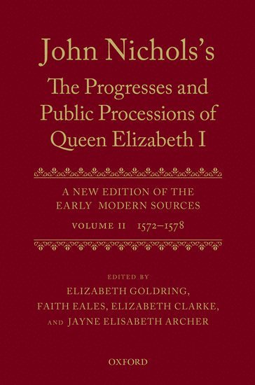 John Nichols's The Progresses and Public Processions of Queen Elizabeth: Volume II 1
