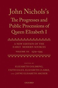 bokomslag John Nichols's The Progresses and Public Processions of Queen Elizabeth: Volume III