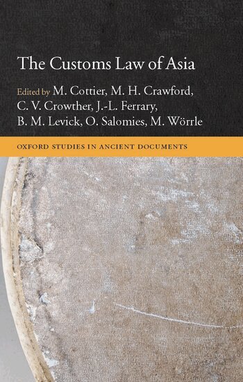 M. Cottier, M. H. Crawford, C. V. Crowther, J. L. Ferrary, B. M. Levick, O. Salomies, M. Wörrle - The Customs Law of Asia, Inbunden