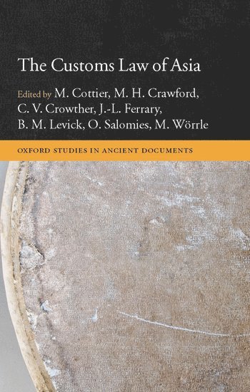 M. Cottier, M. H. Crawford, C. V. Crowther, J. L. Ferrary, B. M. Levick, O. Salomies, M. Wörrle, University of Toronto) Cottier, M. (, Department of Classics, University College London) Crawford, M. H. (, Department of History, University of Oxford) Crowther, C. V. (, Centre for Study of Ancient Documents, Ioannou Centre for Classical and Byzantine Studies, Oxford) Levick, B. M. (, St Hilda's College, University of Helsinki) Salomies, O. (, Institutum Classicum, Munich) Worrle, M. (, Kommission fur Alte Geschichte und Epigrafik des Deutschen Archaologischen Instituts, M Cottier, M H Crawford, C V Crowther, J -L Ferrary, B M Levick - The Customs Law of Asia, Inbunden