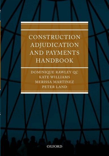 Dominique Rawley QC, Merissa Martinez, Kate Williams, Peter Land - Construction Adjudication and Payments Handbook, Häftad