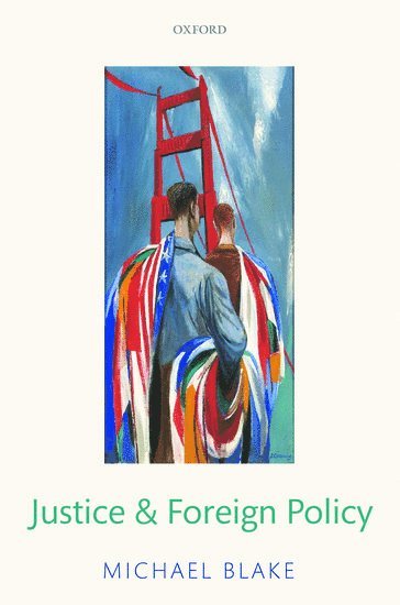 Michael Blake, University of Washington) Blake, Michael (Professor of Philosophy and Public Affairs - Justice and Foreign Policy, Inbunden