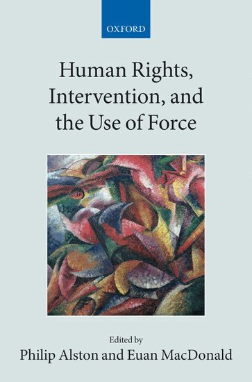 MACDONALD ALSTON, Philip Alston, Euan Macdonald - Human Rights, Intervention, and the Use of Force, Inbunden