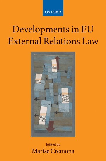 Marise Cremona - Developments in EU External Relations Law, Inbunden