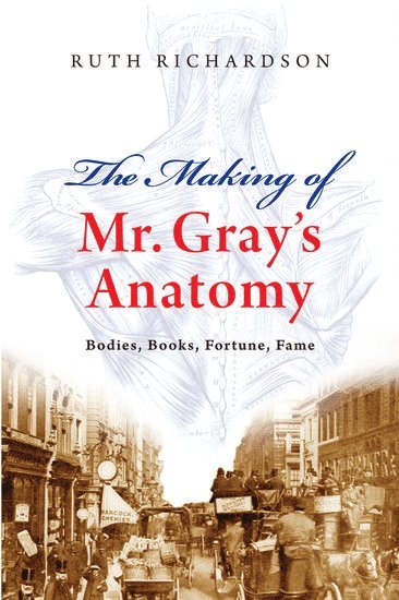 bokomslag The Making of Mr Gray's Anatomy