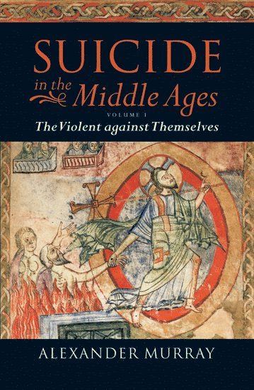 bokomslag Suicide in the Middle Ages: Volume 1: The Violent against Themselves