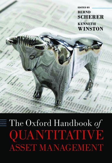 Bernd Scherer, Kenneth Winston, London) Scherer, Bernd (Professor of Finance, Professor of Finance, EDHEC Business School, Pasadena) Winston, Kenneth (Chief Risk Officer, Chief Risk Officer, Western Asset Management - The Oxford Handbook of Quantitative Asset Management, Inbunden