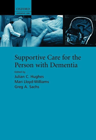 Julian Hughes, Mari Lloyd-Williams, Julian Hughes, Mari Lloyd-Williams, Greg Sachs - Supportive care for the person with dementia, Inbunden