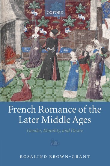 Rosalind Brown-Grant - French Romance of the Later Middle Ages, Inbunden