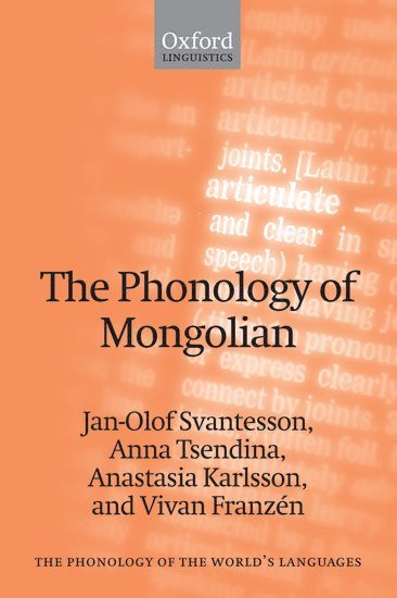 Jan-Olof Svantesson, Anna Tsendina, Anastasia Karlsson, Vivan Franzen, Lund University) Svantesson, Jan-Olof (, Moscow) Tsendina, Anna (, Oriental Institute of the Russian Academy of Sciences, Lund University) Karlsson, Anastasia ( - The Phonology of Mongolian, Häftad