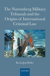 bokomslag The Nuremberg Military Tribunals and the Origins of International Criminal Law