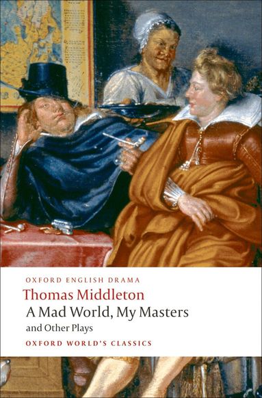 Thomas Middleton, Michael Taylor - A Mad World, My Masters and Other Plays, Häftad