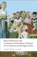 bokomslag A Vindication of the Rights of Men; A Vindication of the Rights of Woman; An Historical and Moral View of the French Revolution