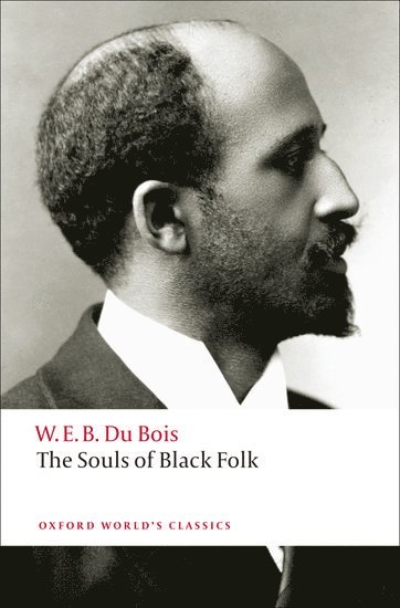 W. E. B. Du Bois, W E B Du Bois, Brent Hayes Edwards, Rutgers University) Edwards, Brent Hayes (Associate Professor of English - The Souls of Black Folk, Häftad