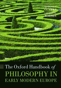 bokomslag The Oxford Handbook of Philosophy in Early Modern Europe