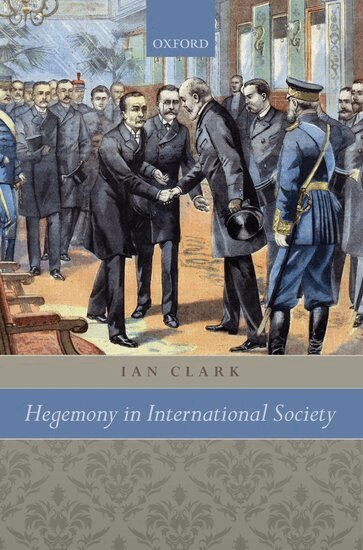 Ian Clark - Hegemony in International Society, Inbunden