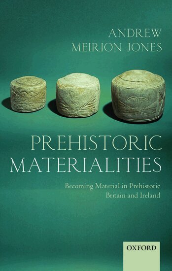 Andrew Meirion Jones - Prehistoric Materialities, Inbunden