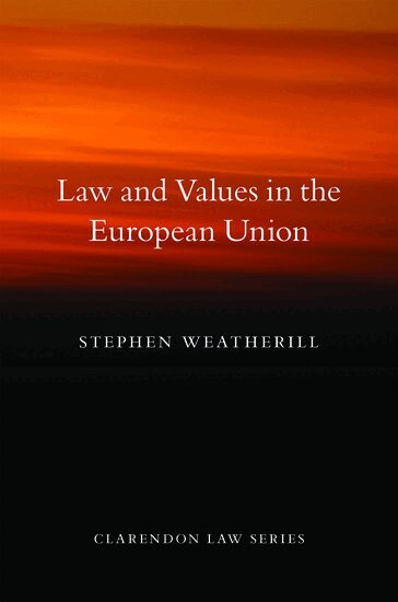 Stephen Weatherill - Law and Values in the European Union, Häftad
