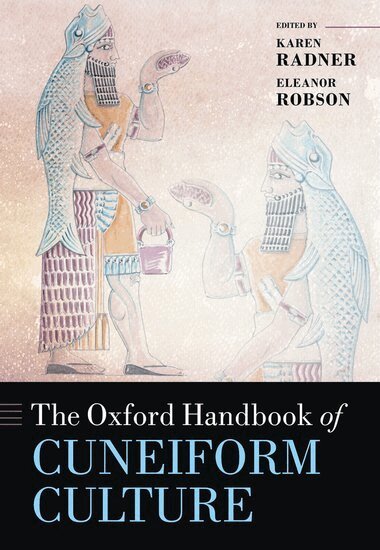 ROBSON RADNER, Karen Radner, Eleanor Robson - The Oxford Handbook of Cuneiform Culture, Inbunden