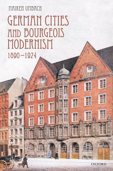 Maiken Umbach - German Cities and Bourgeois Modernism, 1890-1924, Inbunden