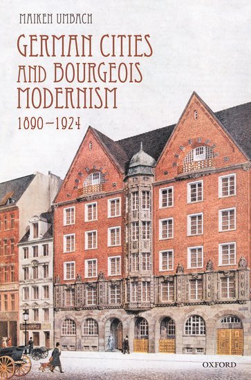 German Cities and Bourgeois Modernism, 1890-1924 1