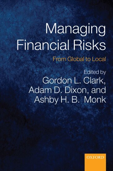 Gordon L. Clark, Adam D. Dixon, Ashby H. B. Monk - Managing Financial Risks, Inbunden